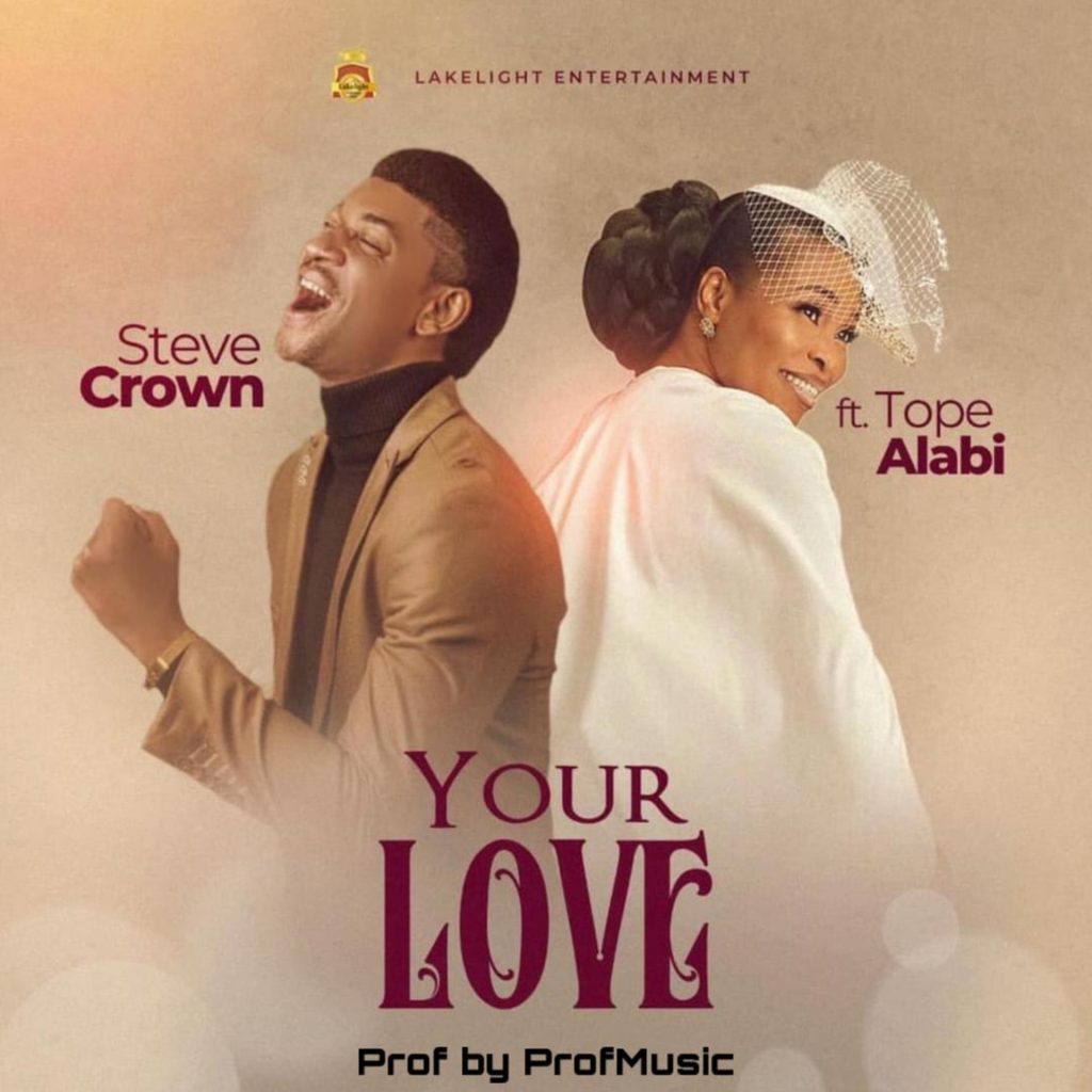 [Music Video] Steve Crown - Your Love ft Tope Alabi