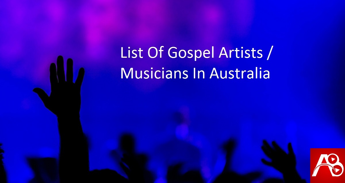 List Of Gospel Artists / Musicians In Australia