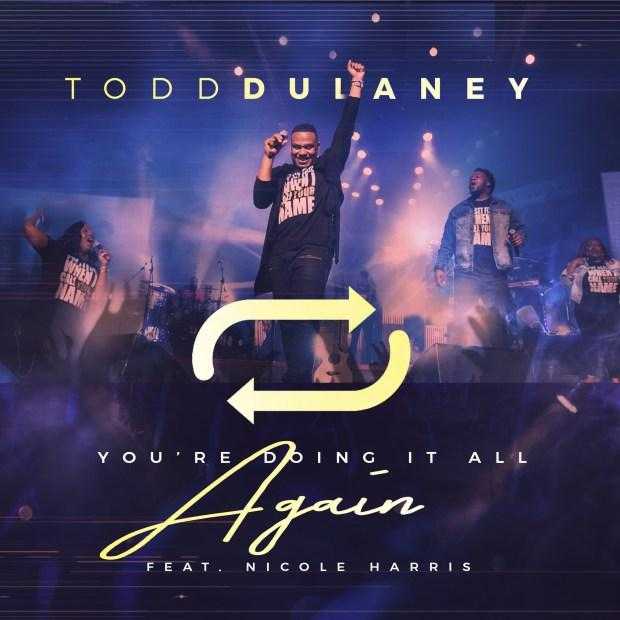 Download Todd Dulaney You Re Doing It All Again Radio Edit Free Mp3 Lyrics