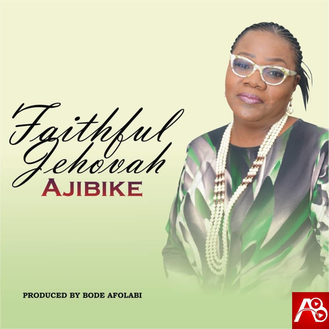 Faithful Jehovah - Ajibike