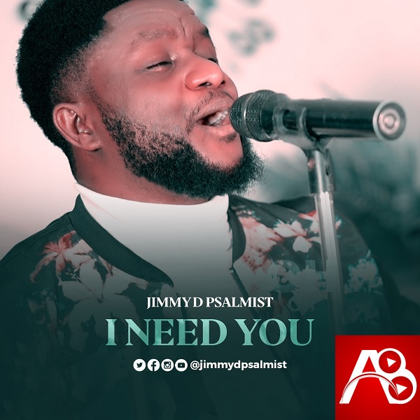 I Need You By Jimmy D Psalmist