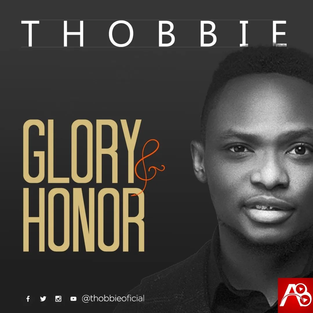 Thobbie, Glory and Honor , Thobbi Glory and Honor ,AllBaze,CHRISTIAN MUSIC,Christian Song,Christian Songs,Download MP3,Download Naija Gospel songs,