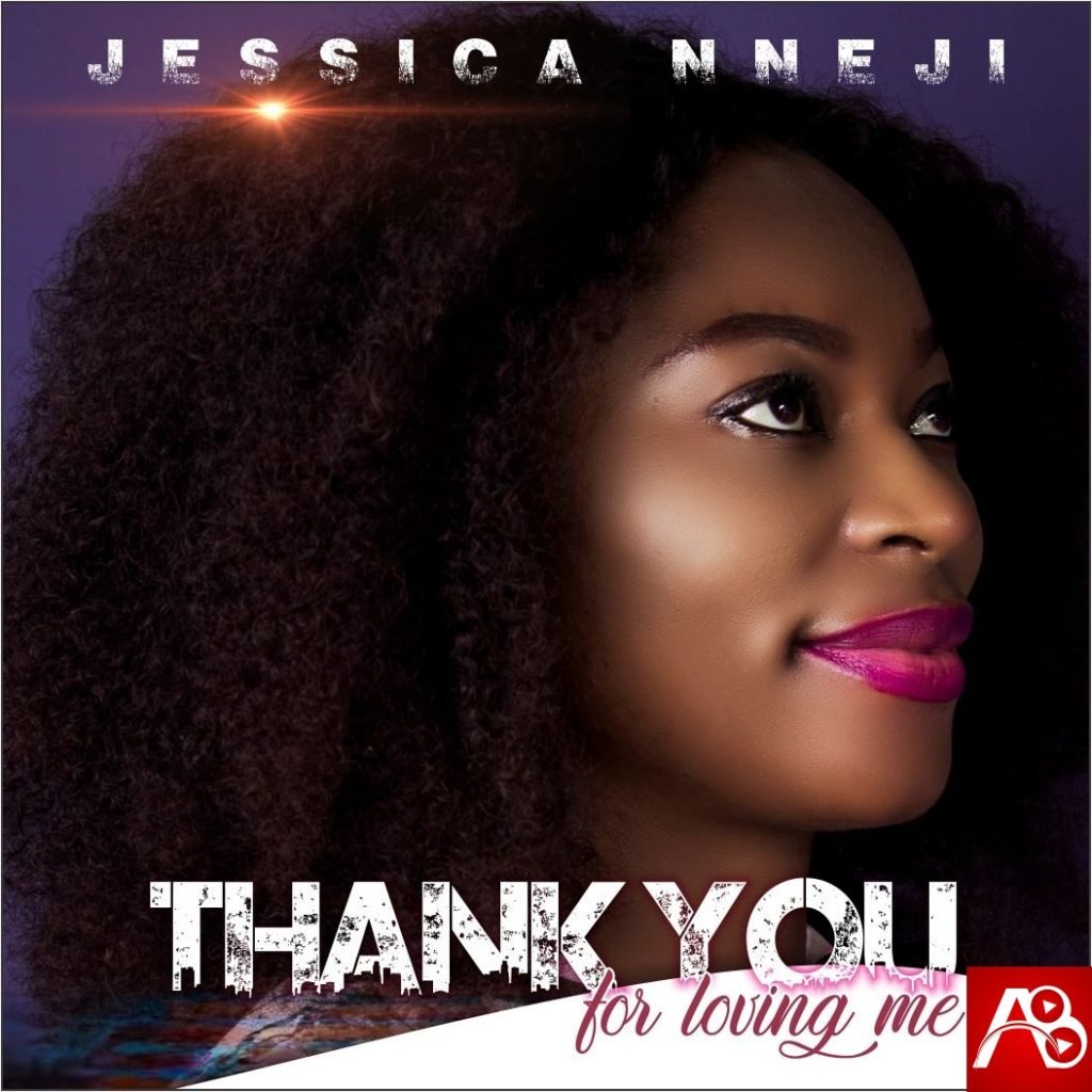 Jessica Nneji Thank You For Loving Me