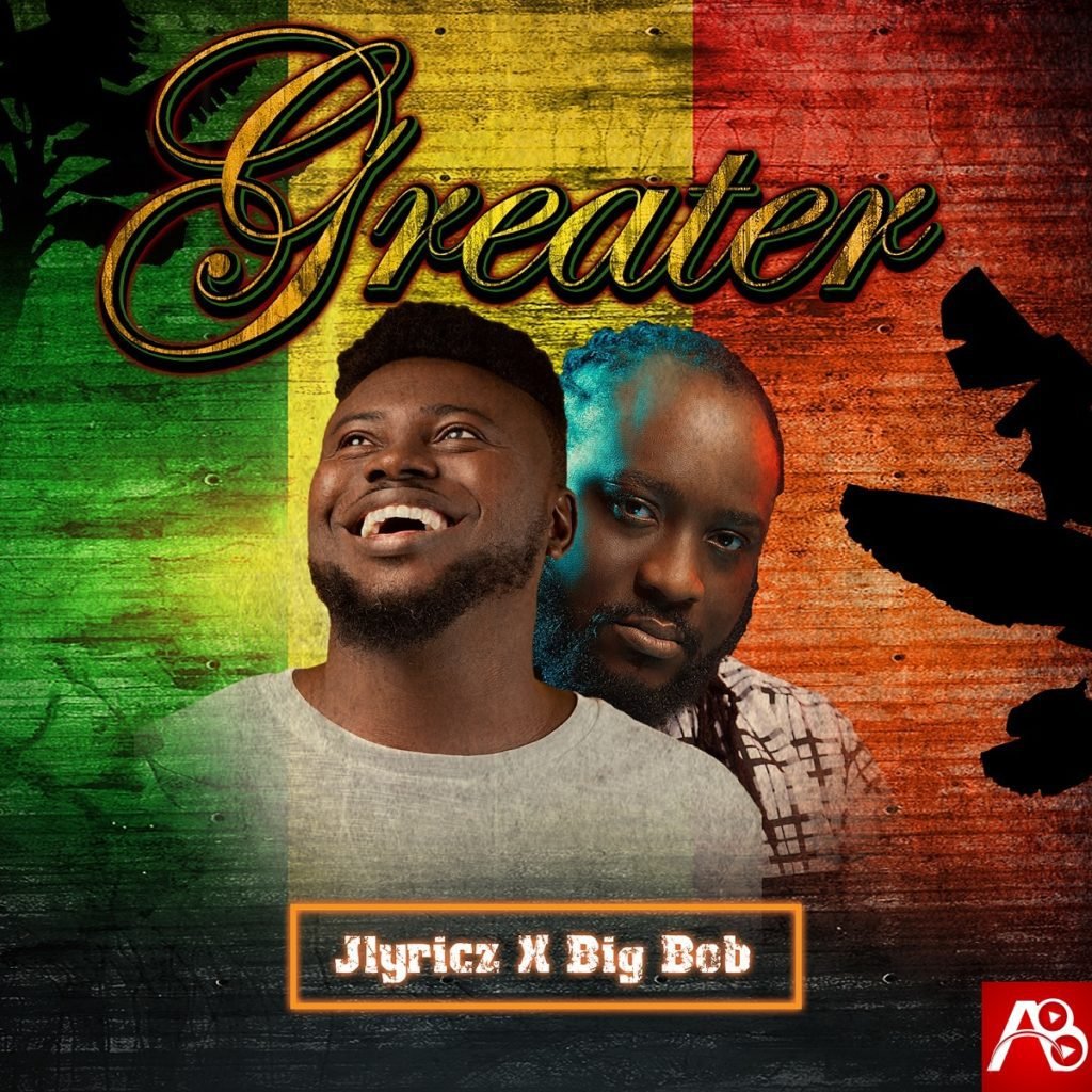 Jlyricz Greater ft Big Bob