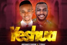 Meshack Chieme Ft. T Philz Yeshua