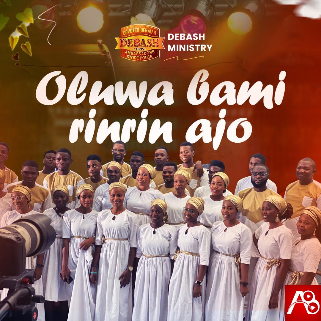 Debash ministry Oluwa bami rinrin ajo Ft Elijah Daniel