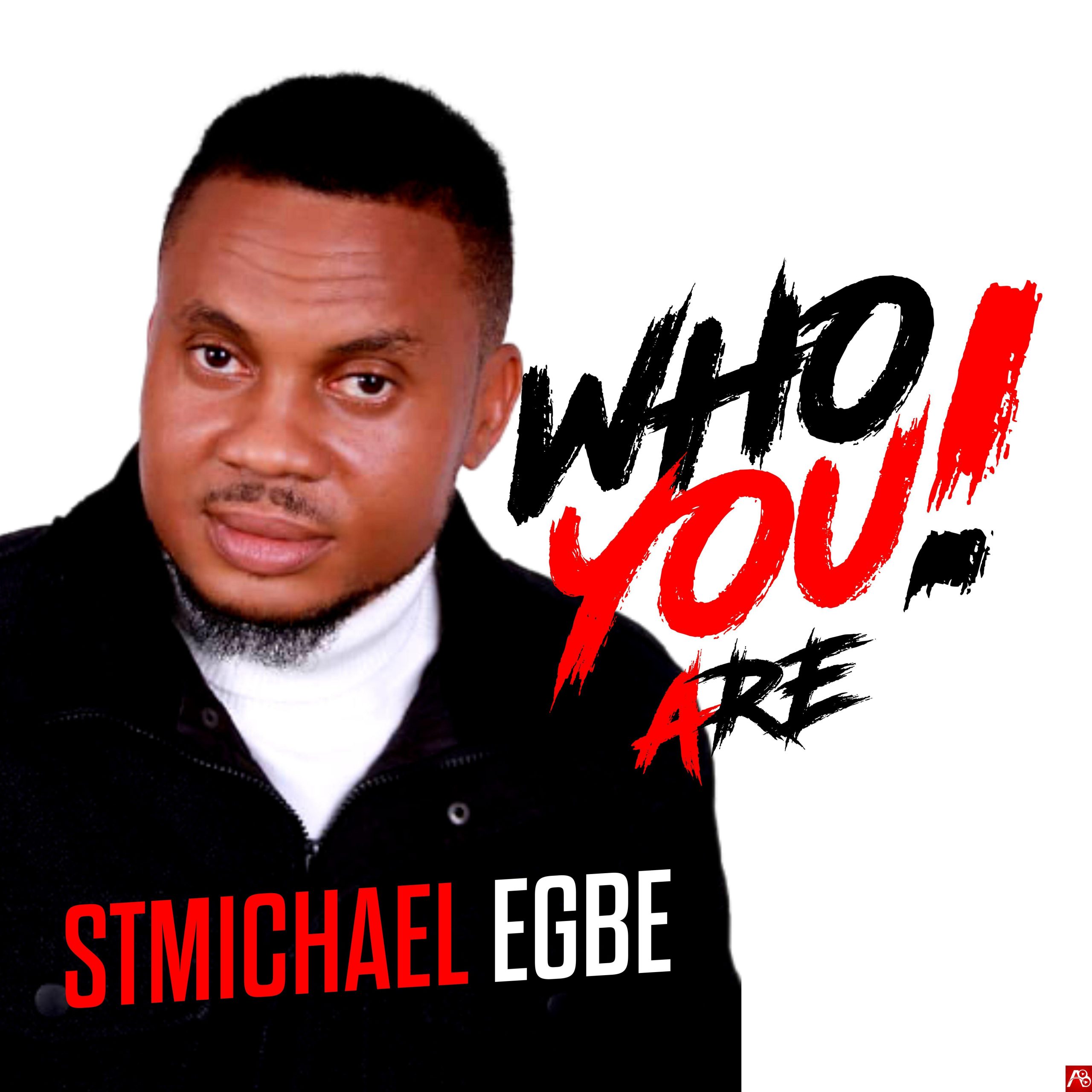 StMichael Egbe Who You Are