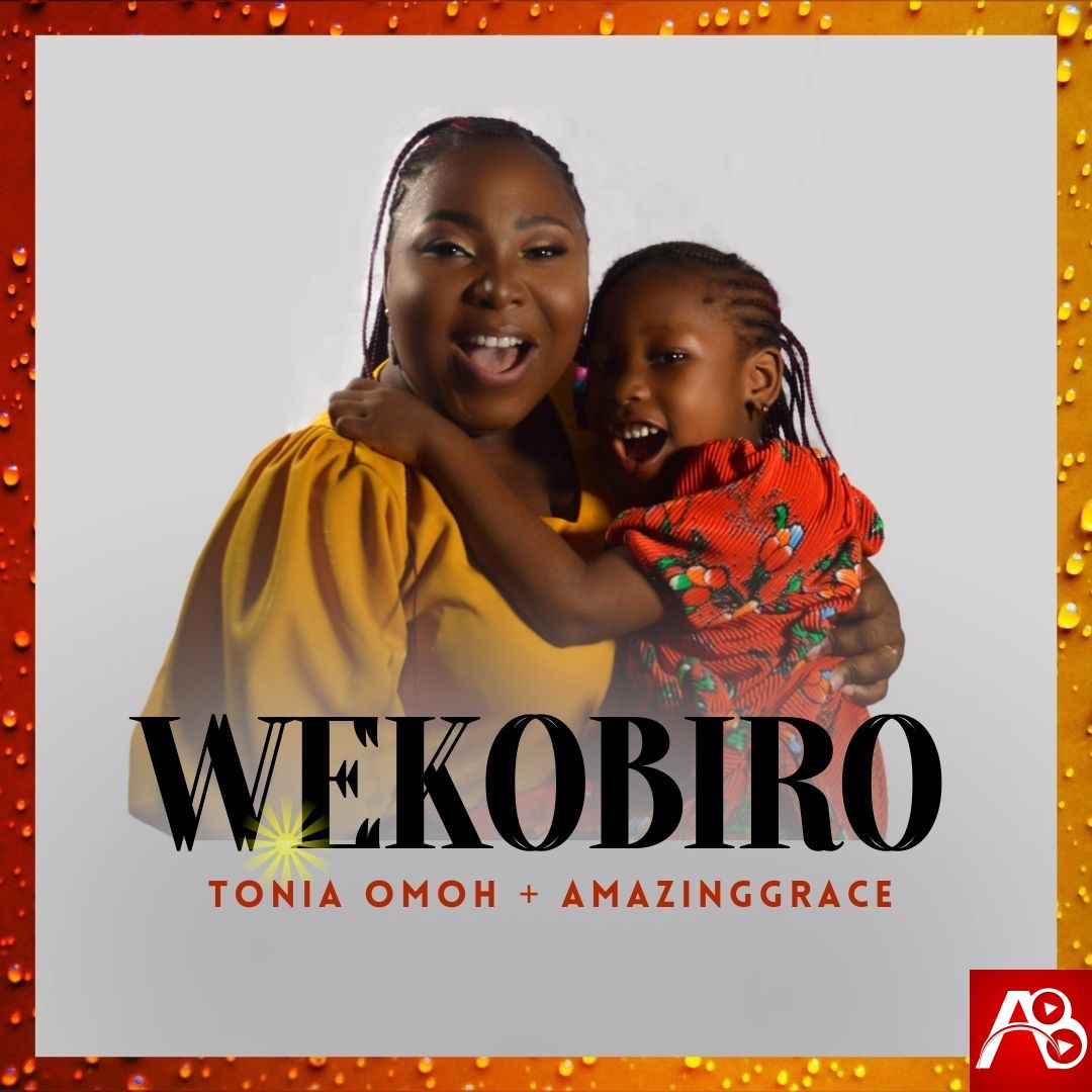 Mother and Daughter Tonia Omoh ft. AmazingGrace - WEKOBIRO