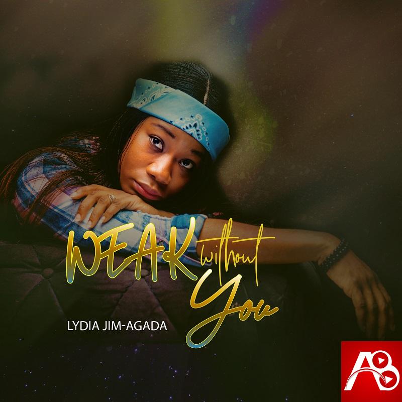 Lydia Jim-Agada Weak Without You