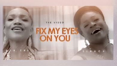 Video Ada Ehi Fix My Eyes On You Ft Sinach