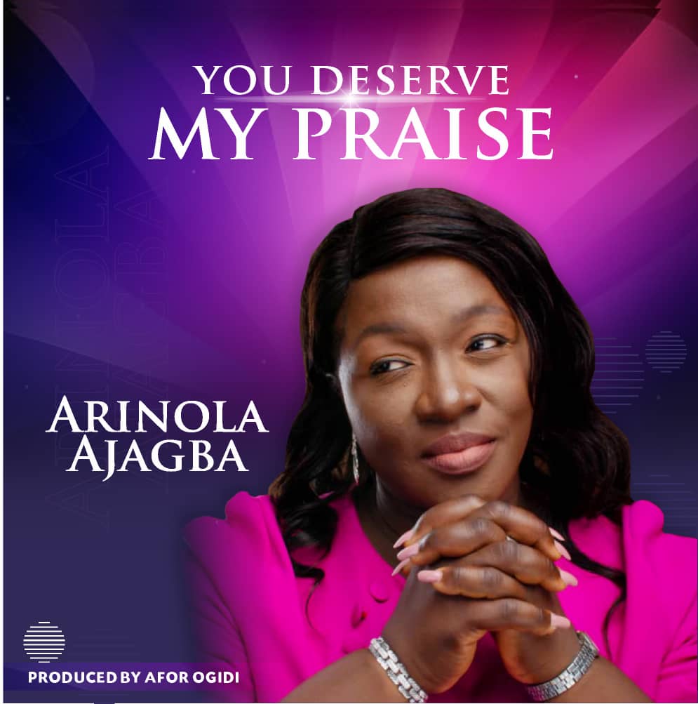 Arinola Ajagba - You Deserve My Praise