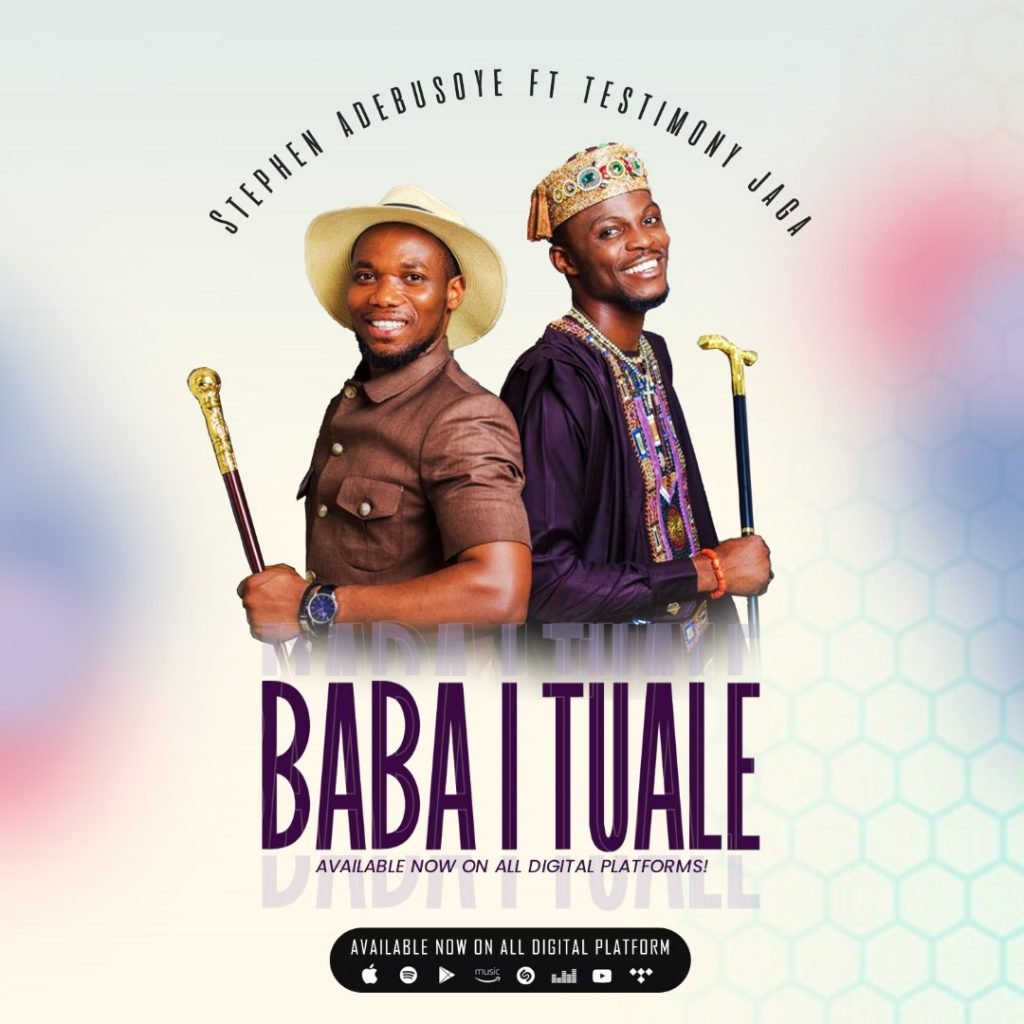 Stephen Adebusoye – Baba I Tuale Ft Testimony Jaga