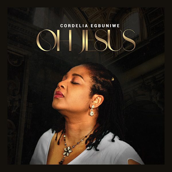 Cordelia Egbuniwe - Oh Jesus