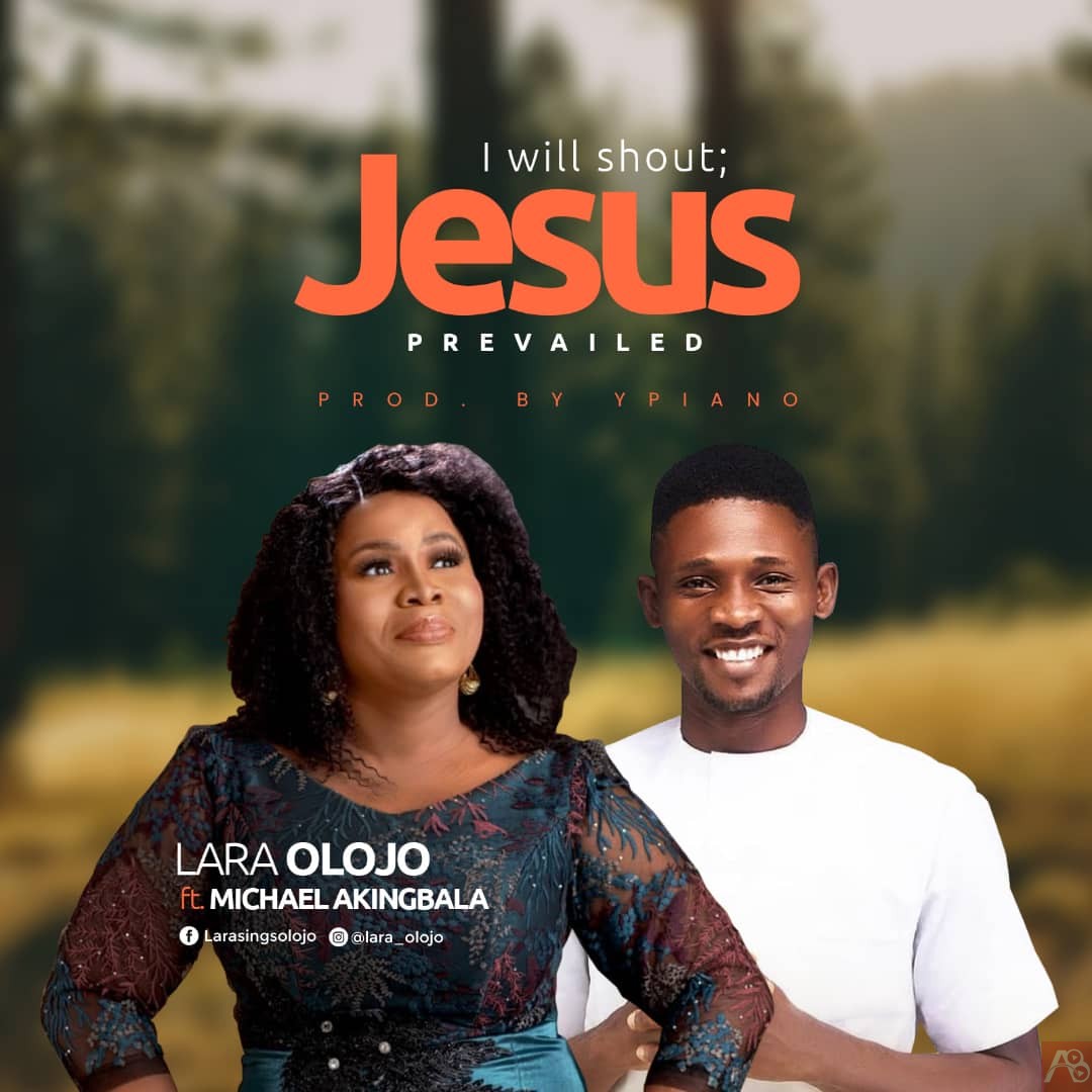 I will shout Jesus Prevailed by Lara Olojo