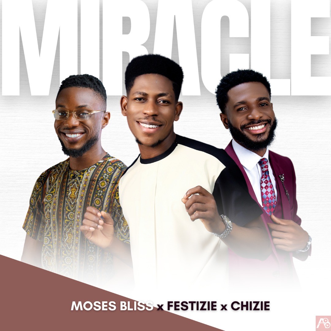 Moses Bliss Miracle featuring Festize and Chizie