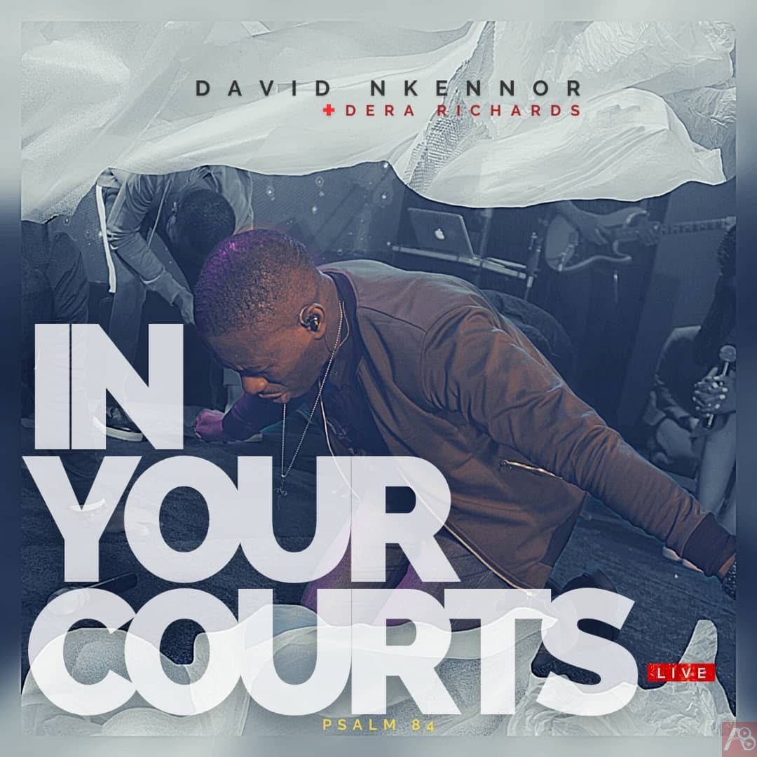 [Music + Lyrics] In Your Courts – David Nkennor ft. Dera Richards