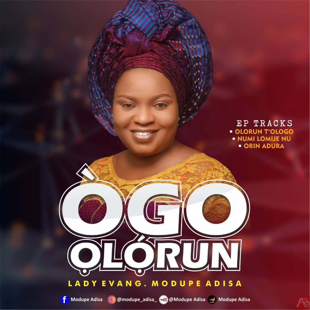 Ogo Olorun EP – Lady Evang. Modupe Adisa