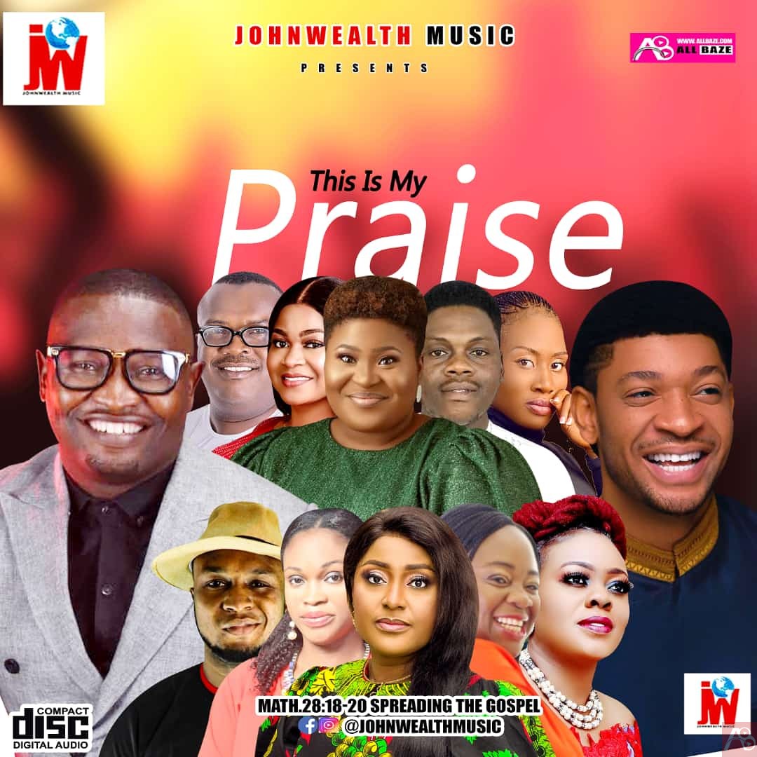 Johnwealth Music – This Is My Praise Gospel Mixtape 2021