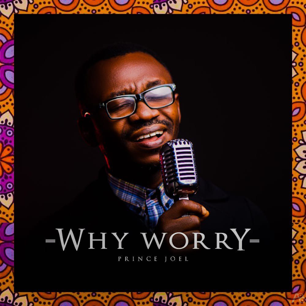 Why Worry – Prince Joel