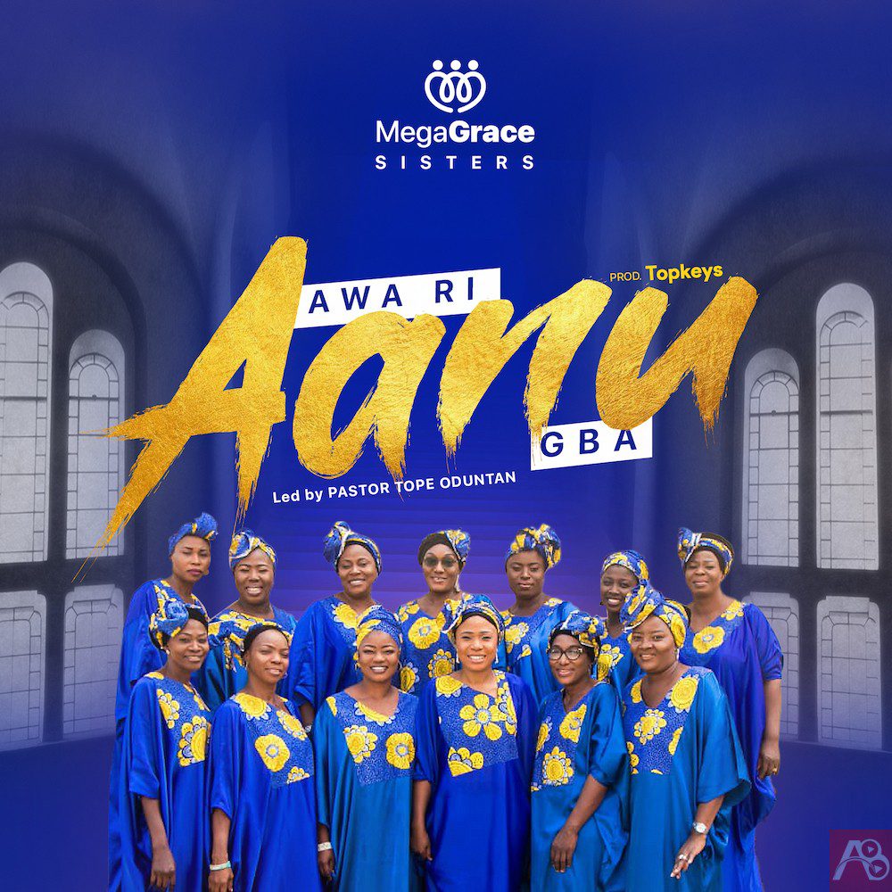 Awa Ri Aanu Gba by MegaGRACE Sisters