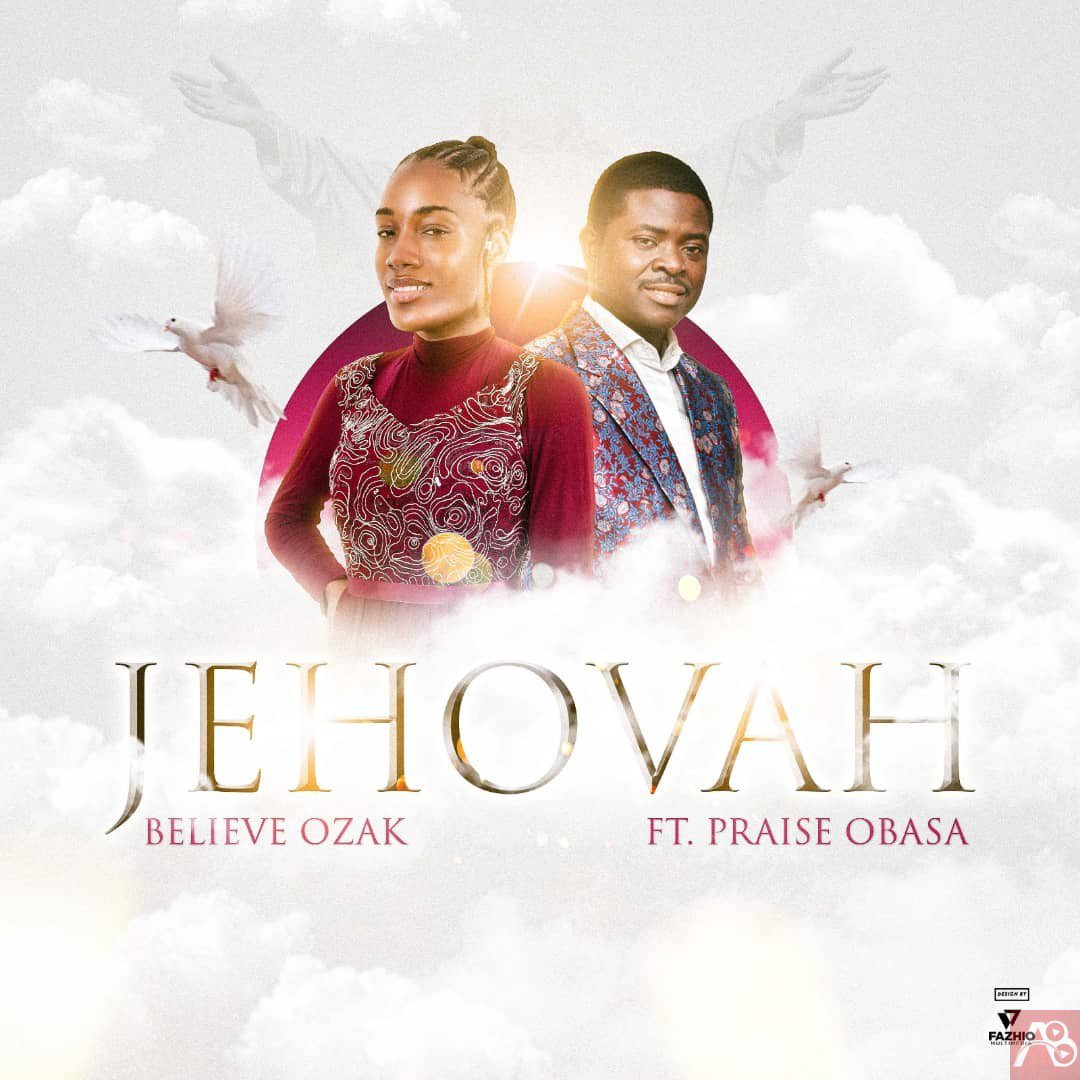 Believe Ozak Ft Praise Obasa