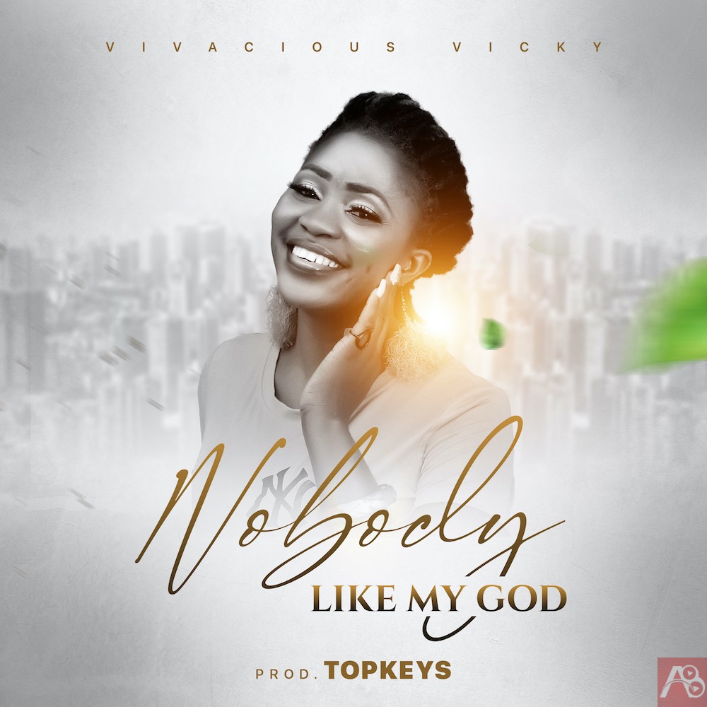 Nobody Like My God by Vivacious Vicky