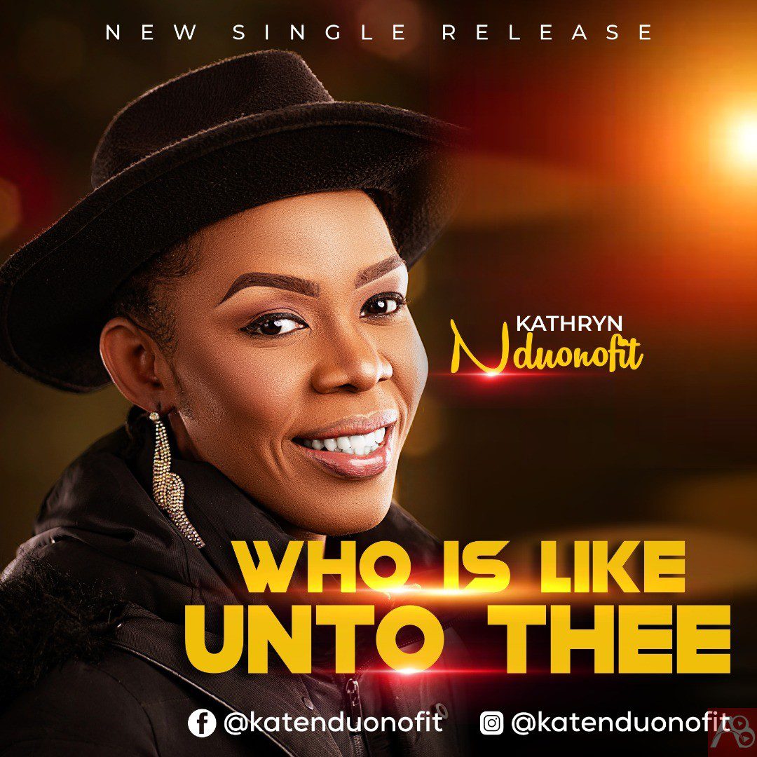 WHO IS LIKE UNTO THEE by kate Nduonofit