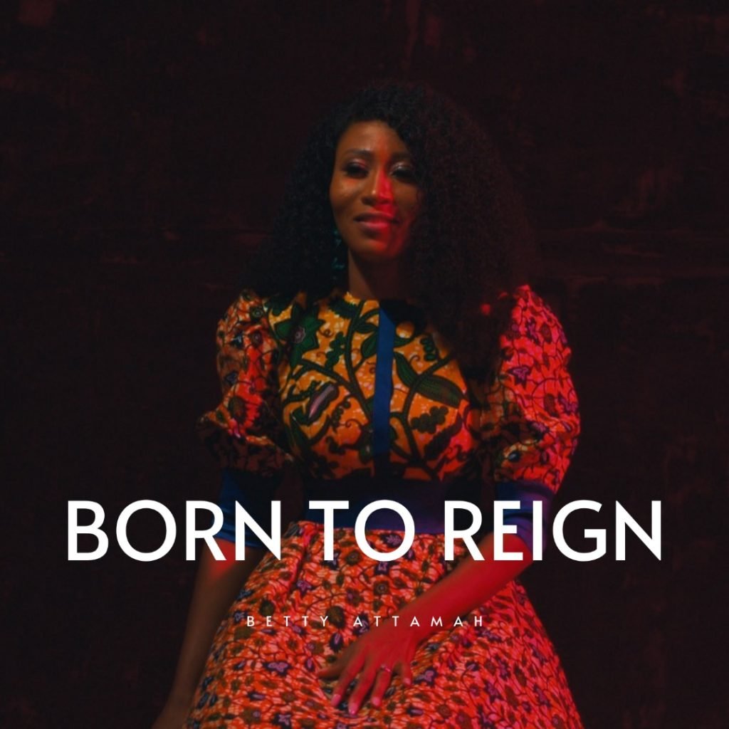 Born To Reign by Betty Attamah
