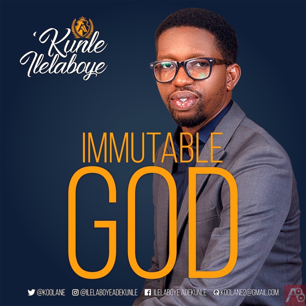 Immutable God - ‘kunle Ilelaboye