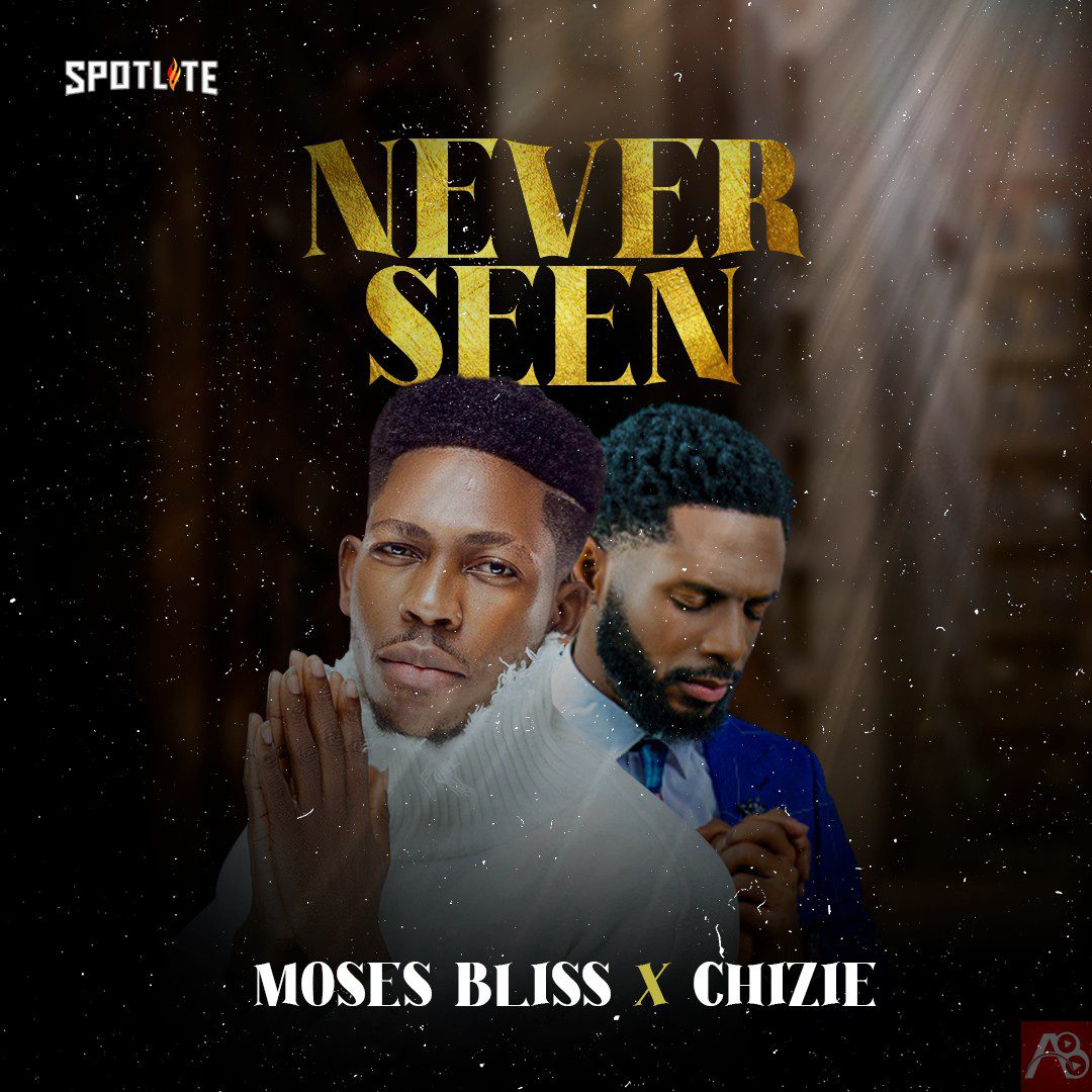 Moses Bliss - Never Seen Ft Chizie