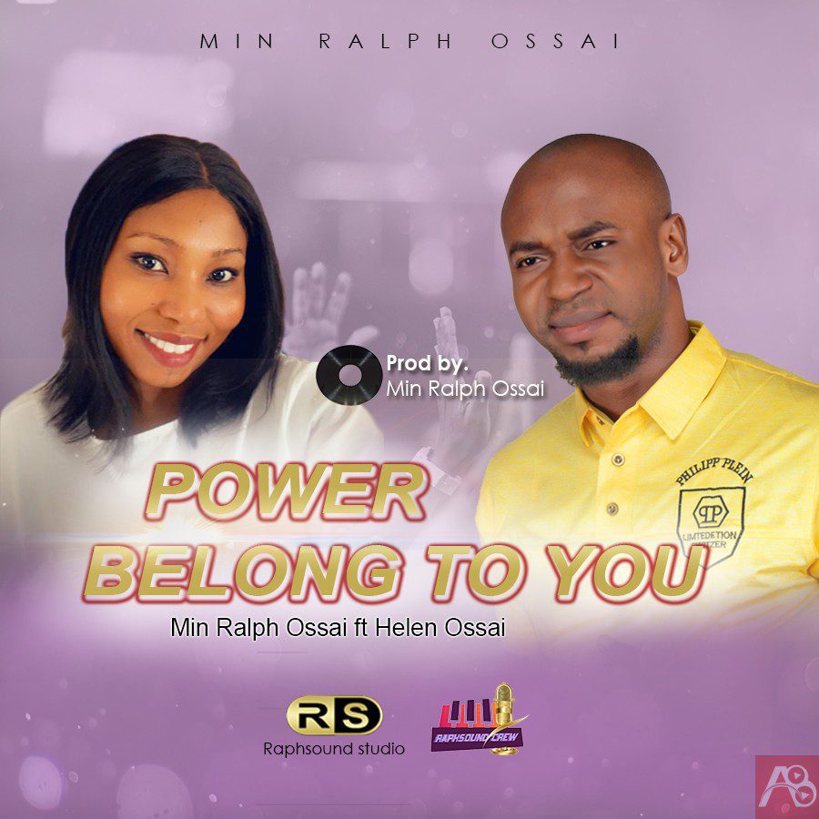 Power Belongs to You by Minister Ralph Ossai ft Helen Ossai