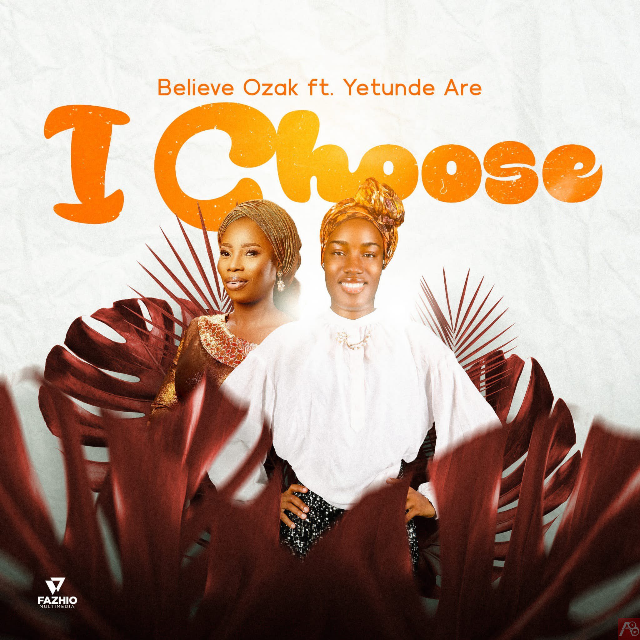 Believe Ozak ft Yetunde Are - l Choose