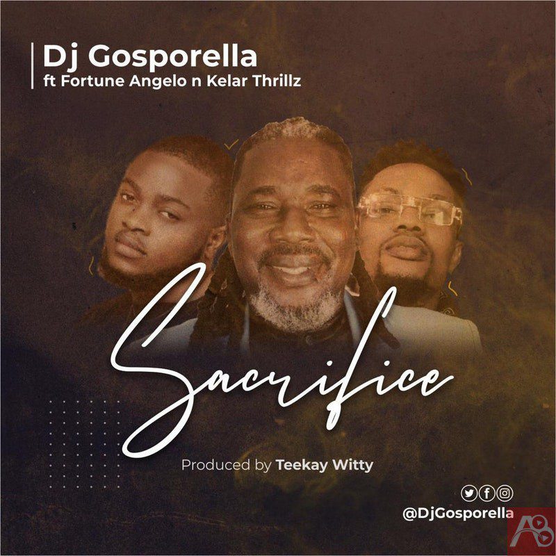 DJ Gosporella Sacrifice Feat Fortune Angelo & Kelar Thrillz