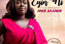 Joke Akande - Eyin Ni (You Are God)