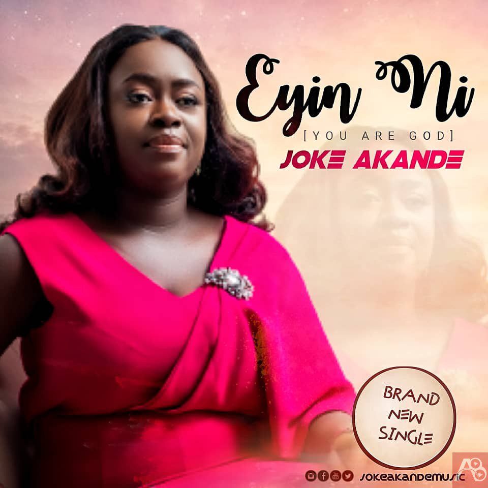 Joke Akande - Eyin Ni (You Are God)