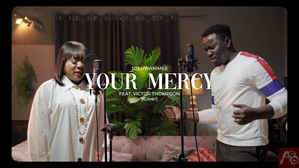 Toluwanimee - Mercy {Cover} Feat Victor Thompson