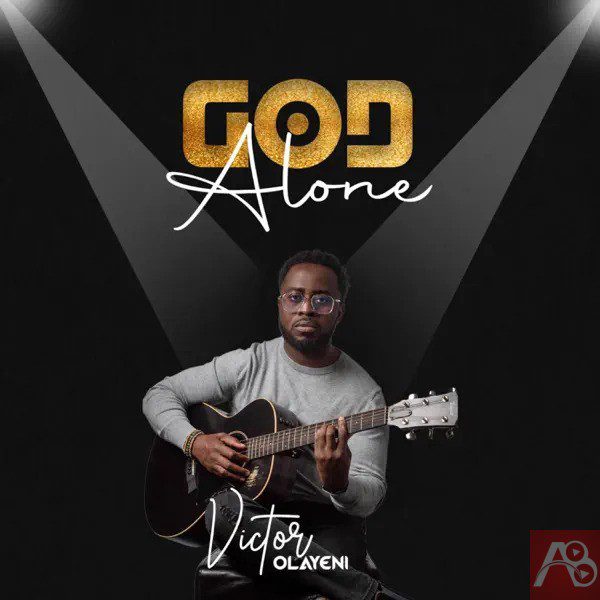 God Alone - Victor Olayeni