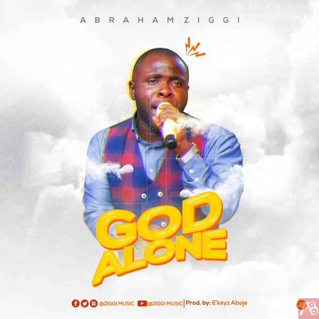 Abraham Ziggi - God Alone