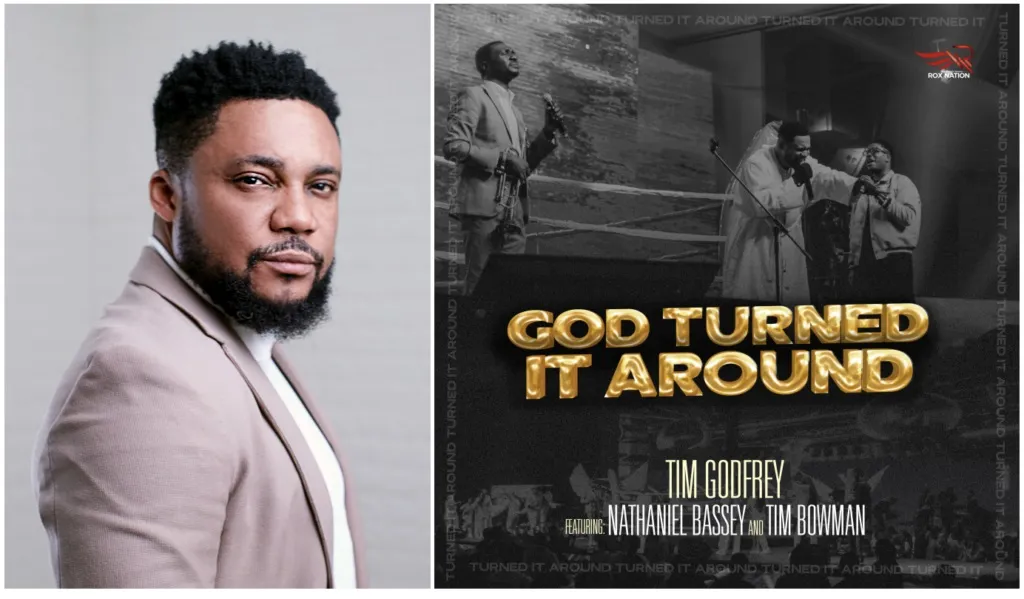 Tim Godfrey – God Turned It Around Ft. Nathaniel Bassey & Tim Bowman, Jr. Lyrics