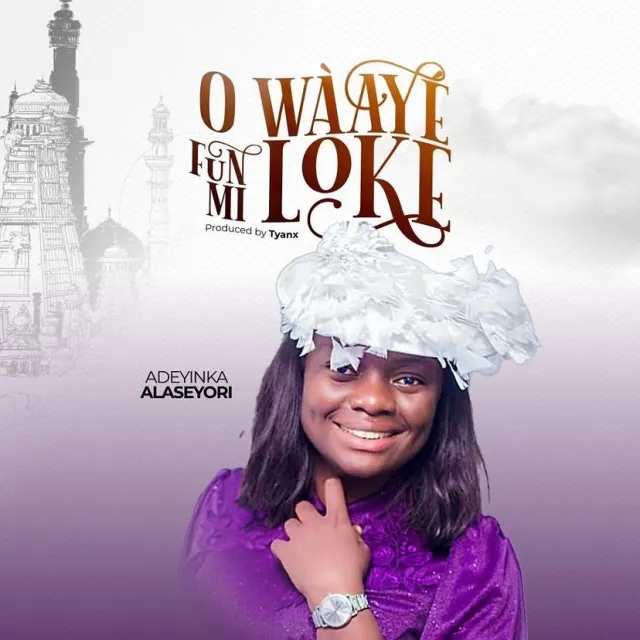 "O Wa Ye Funmi Loke" Lyrics - Adeyinka Alaseyori