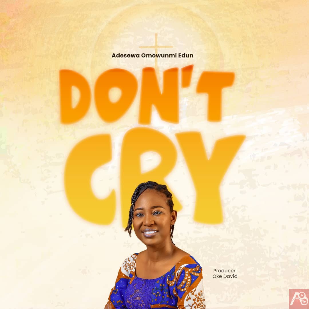 Adesewa Omowunmi Edun - Don’t cry