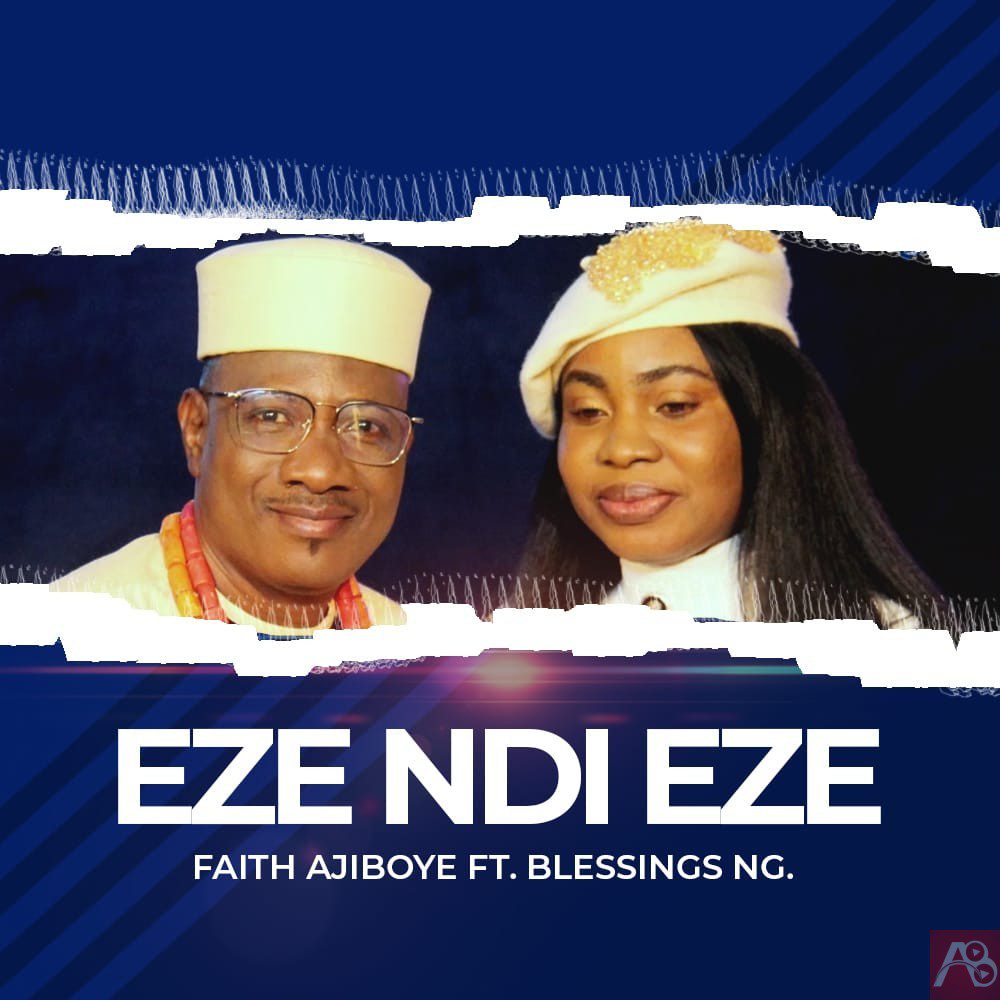 Eze Ndi Eze by Faith Ajiboye Ft Blessings NG