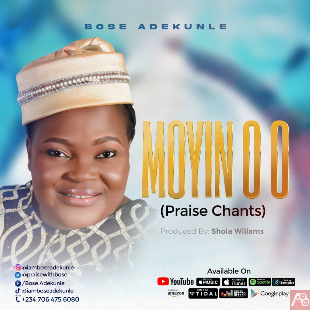 Bose Adekunle - MOYIN O" (Praise Chant)