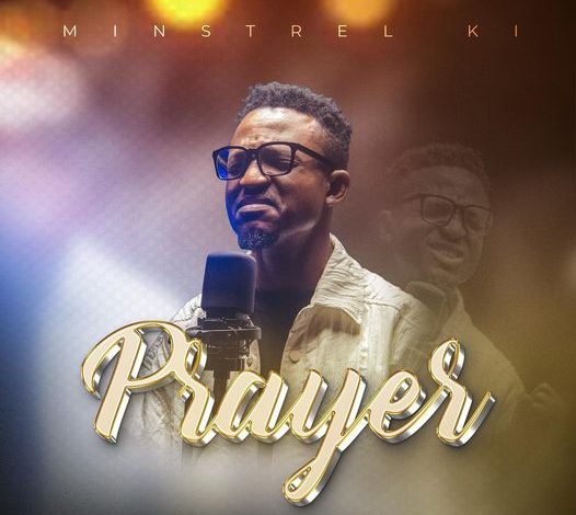 Minstrel Ki - Prayer Mp3 Download - Allbaze.com
