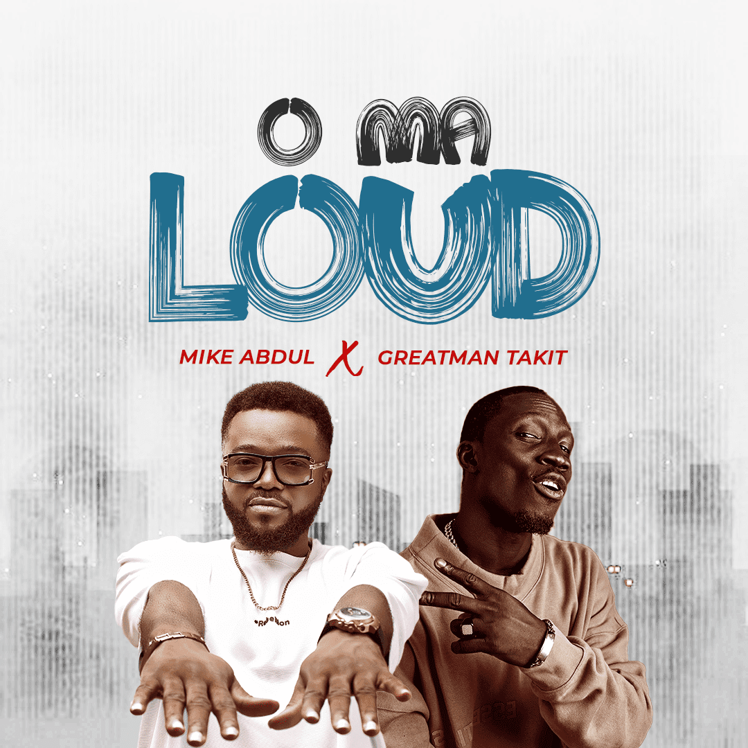 Mike AbduL O Ma Loud ft Greatman Takit