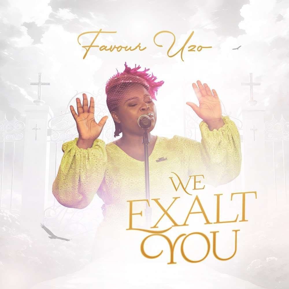 We Exalt You Favour Uzo