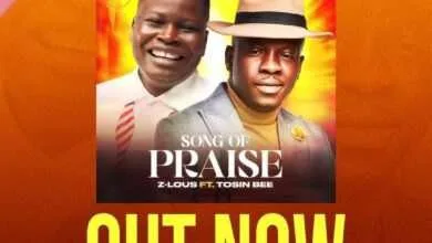 Song Of Praise by Z-Lous Ft Tosin Bee
