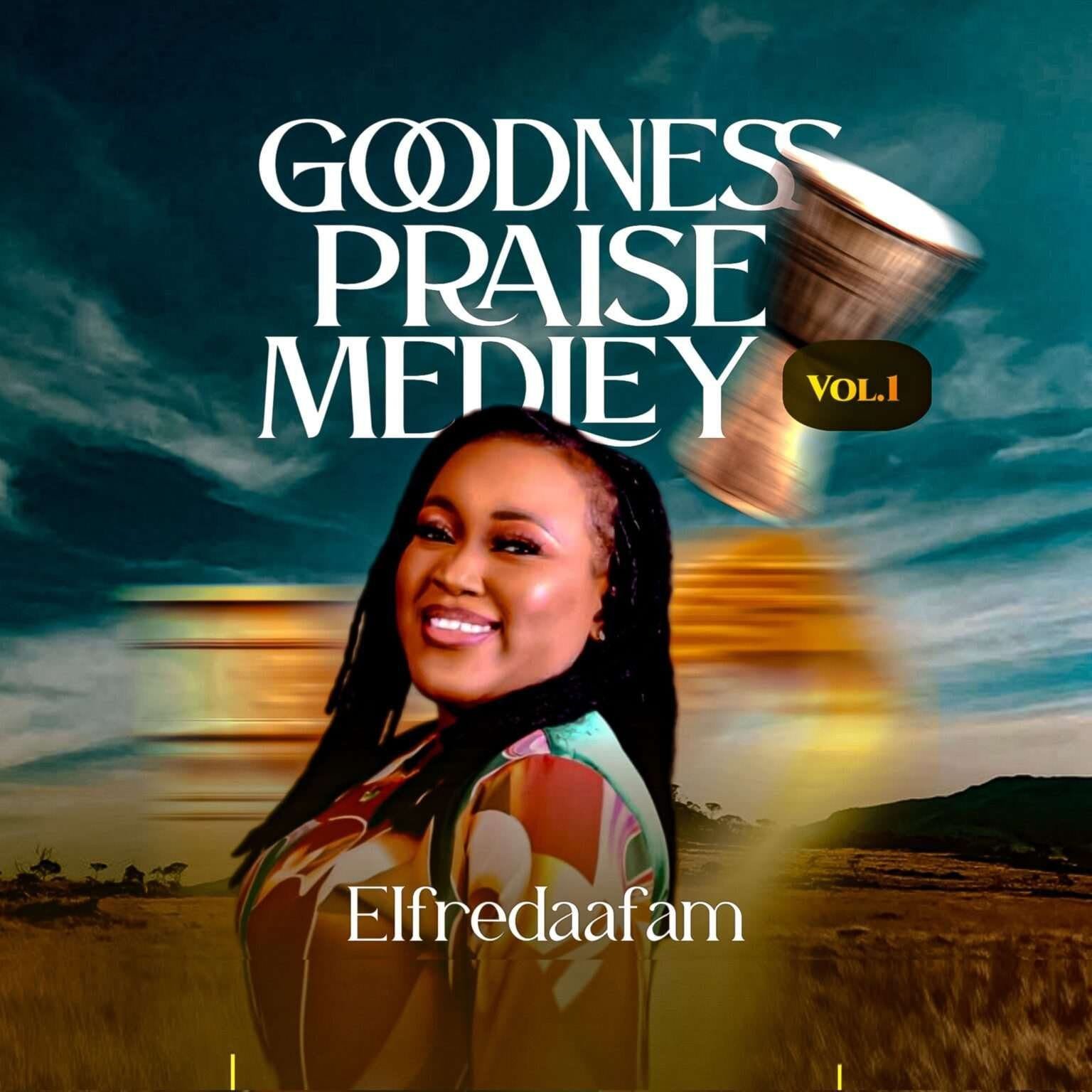 Goodness Praise Medley by Elfredaafam