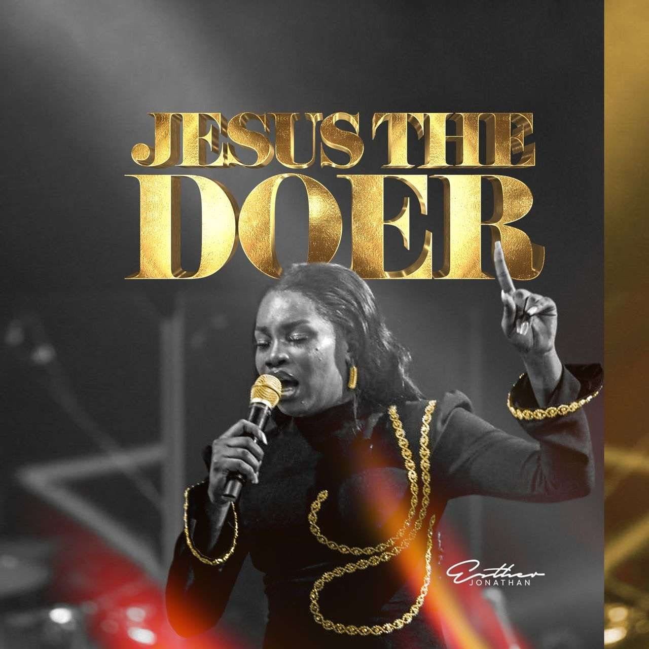 Jesus The Doer by Esther Jonathan