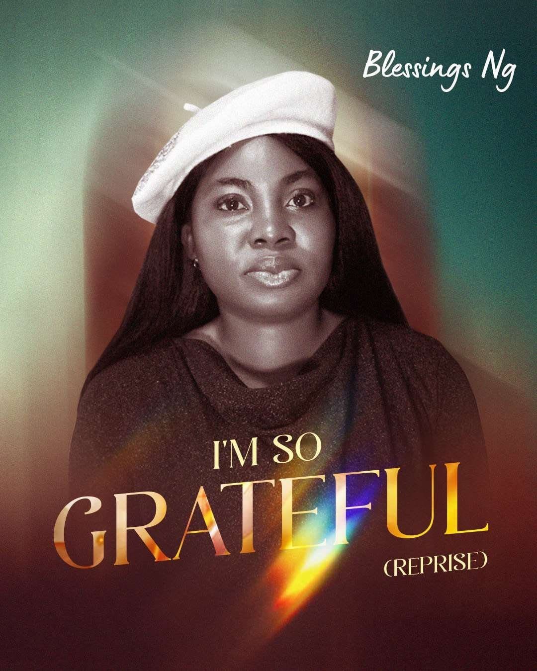 I’m So Grateful (Reprise) by Blessings Ng